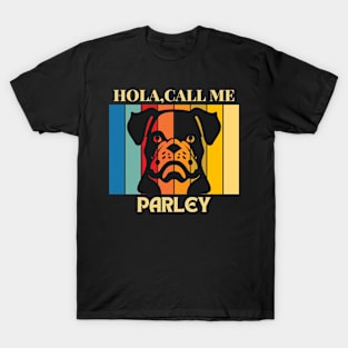 Hola, Call me Parley dog name t-shirt T-Shirt